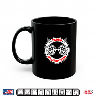 Mug Proud Disappointment Skeleton Hands Sarcastic Humor Shirt