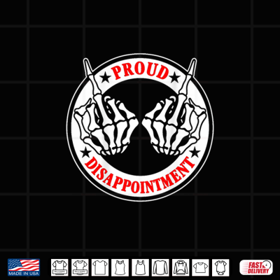 Design Proud Disappointment Skeleton Hands Sarcastic Humor Shirt