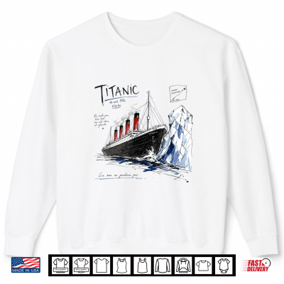 Sweatshirt Titanic 1912 Ocean Liner Iceberg Collision Cruise Shirt
