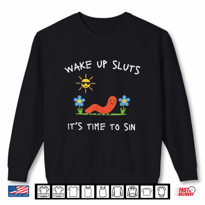 Sweatshirt Wake Up Sluts Its Time To Sin Funny Animal Meme Shirt