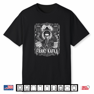 Franz Kafka The Trial Never Ends Dark Classic Shirt