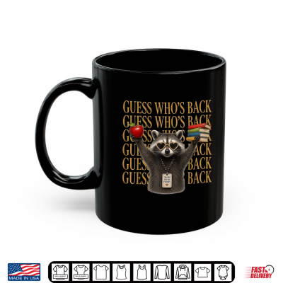 Mug Guess Who Is Back Funny Raccoon Meme Back To School Quote Shirt
