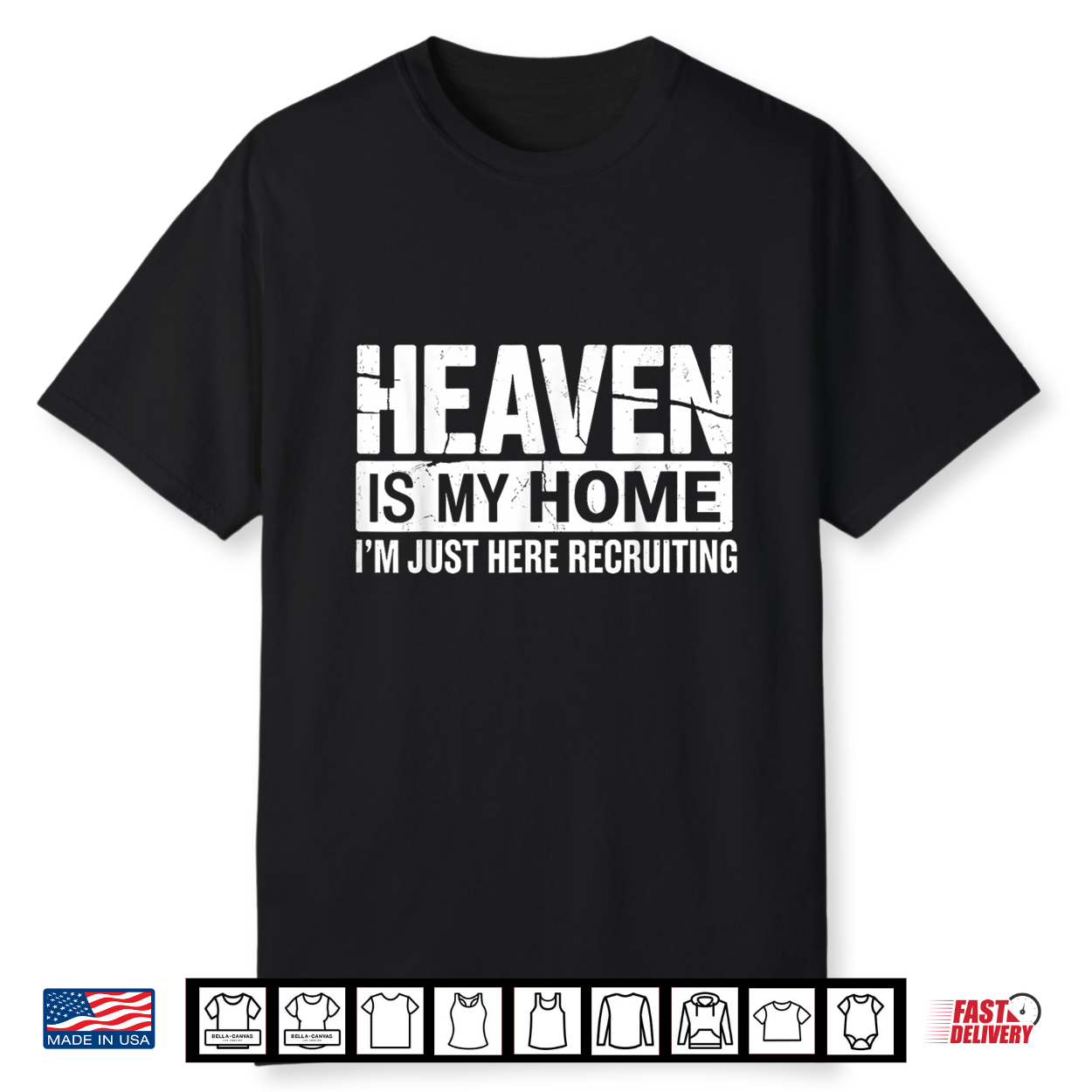 Heaven Is My Home I’M Just Here Recruiting Faith Shirt