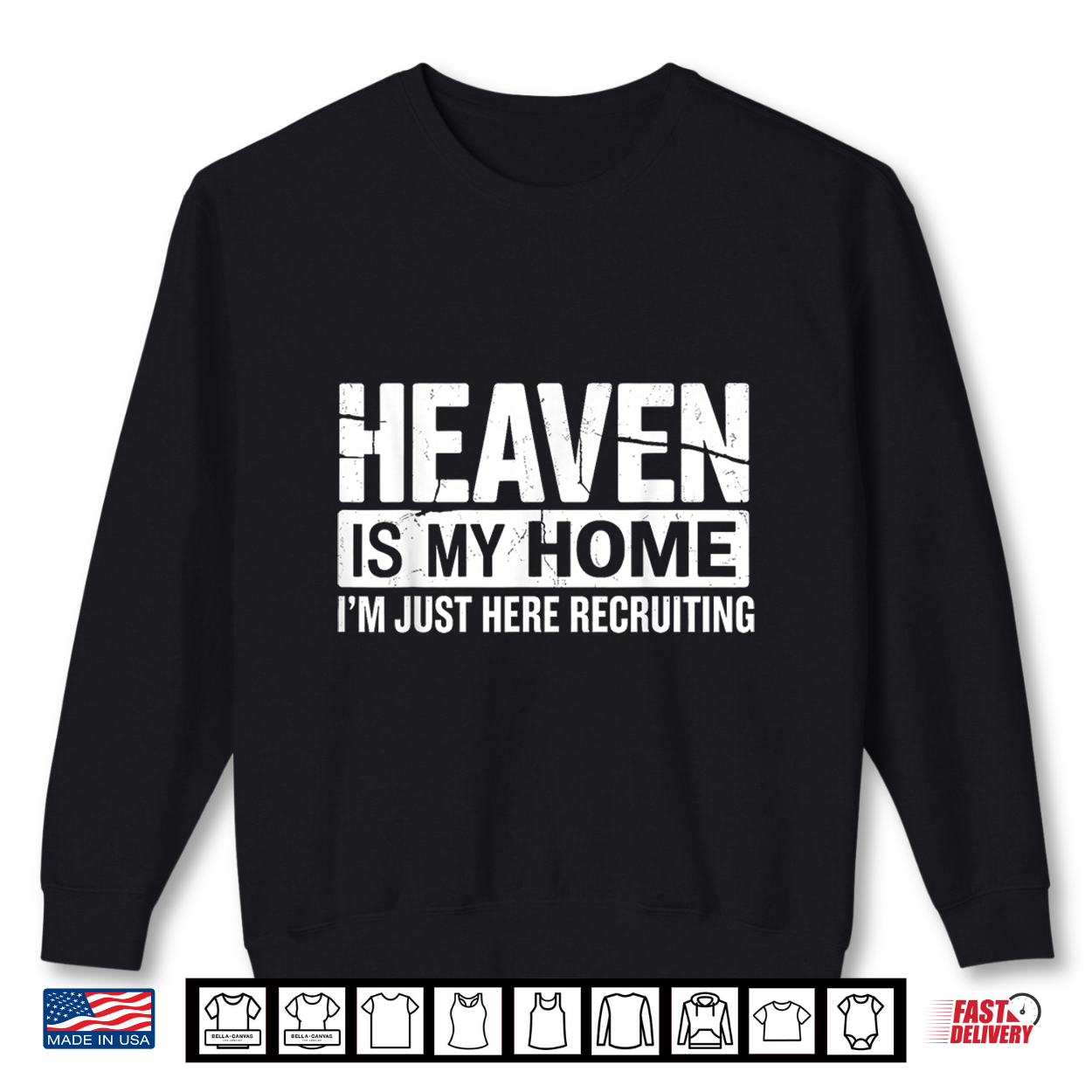 Heaven Is My Home I’M Just Here Recruiting Faith Shirt