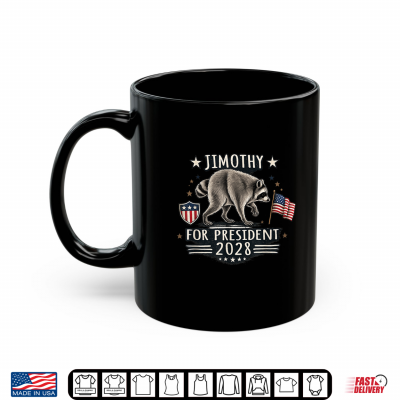 Mug Jimothy For President 28 Funny Viral Raccoon Timothy Jimothy Shirt