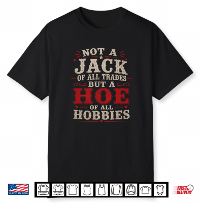 Not A Jack Of All Trades But A Hoe Of All Hobbies Vintage Shirt