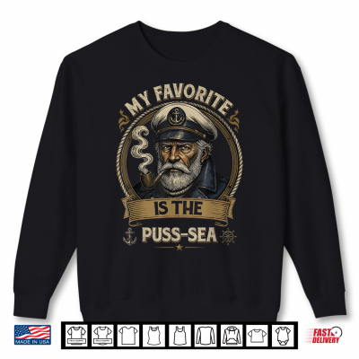 Sweatshirt My Favorite Sea Is The Puss Sea Inappropriate Dirty Shirt