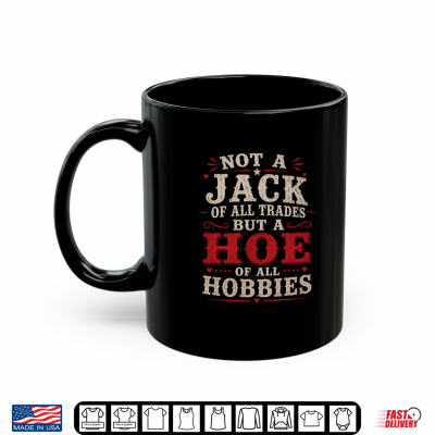 Mug Not A Jack Of All Trades But A Hoe Of All Hobbies Vintage Shirt