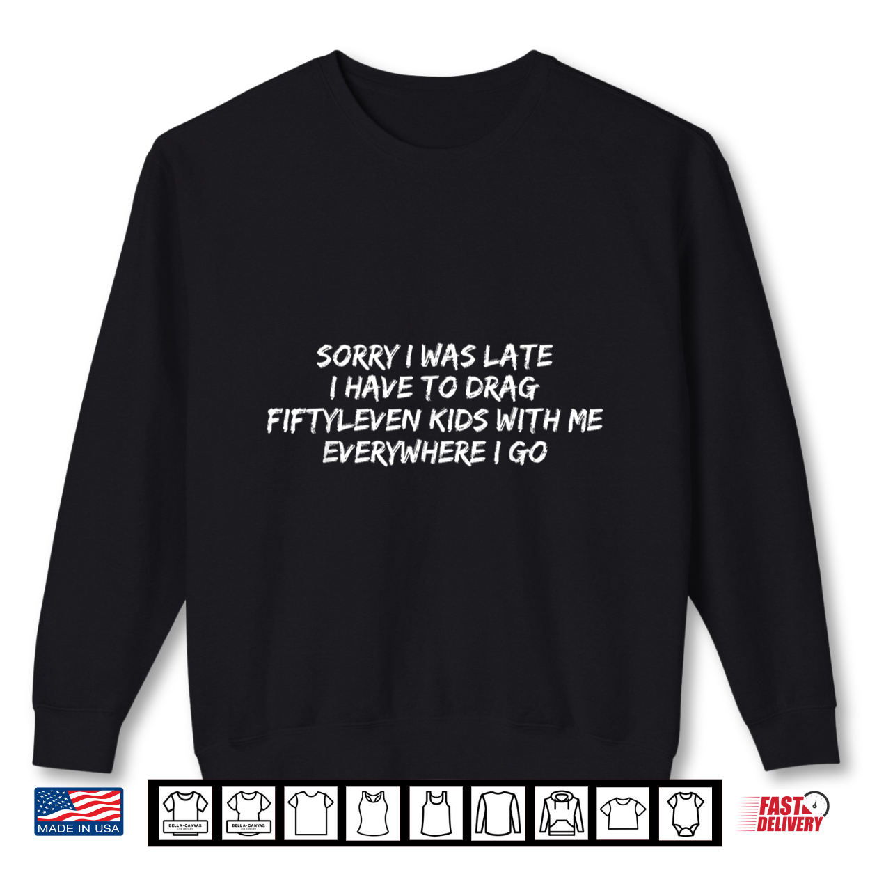Sorry I Was Late I Have To Drag Fiftyleven Kids Funny Quote Shirt