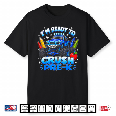 I’M Ready To Crush Pre K Monster Truck First Day Preschool Shirt