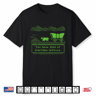 You Have Died Of Diarrhea Lettuce Funny Shirt