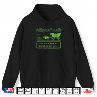 Hoodie You Have Died Of Diarrhea Lettuce Funny Shirt