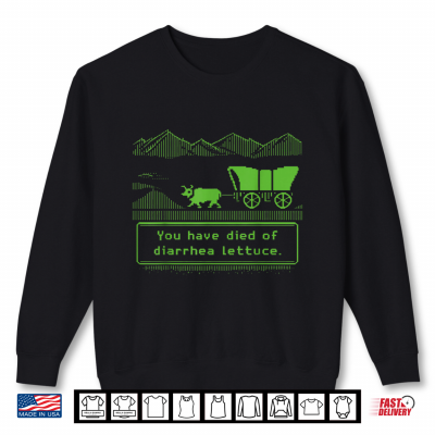 Sweatshirt You Have Died Of Diarrhea Lettuce Funny Shirt