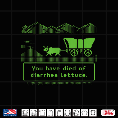 Design You Have Died Of Diarrhea Lettuce Funny Shirt