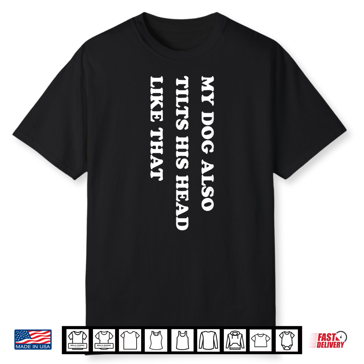 My Dog Also Tilts His Head Like That Funny Dog Lover Shirt