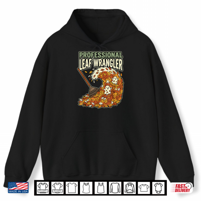Professional Leaf Wrangler Fall Yard Raking Humor Jokes Shirt 1 Hoodie Professional Leaf Wrangler Fall Yard Raking Humor Jokes Shirt