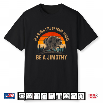 Jimothy From Seattle Funny Trash Panda Be A Jimothy Raccoon Shirt