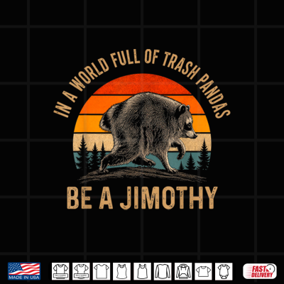 Jimothy From Seattle Funny Trash Panda Be A Jimothy Raccoon Shirt 4 Design Jimothy from Seattle Funny Trash Panda Be A Jimothy Raccoon Shirt