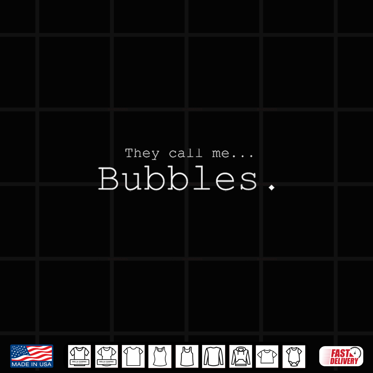 They Call Me Bubbles Shirt They Call Me Bubbles Shirt